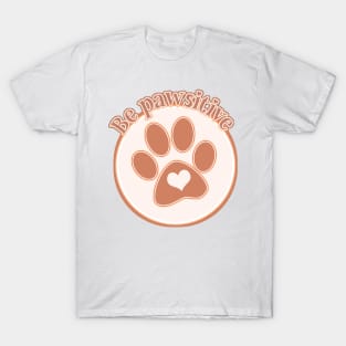 Be pawsitive T-Shirt